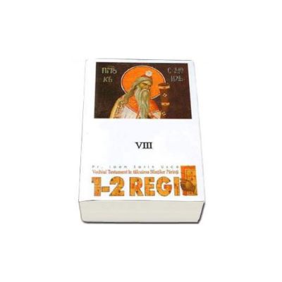 1-2 Regi. Vechiul Testament in talcuirea Sfintilor Parinti - VIII