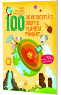100 de curiozitati despre planeta Pamant. Invata cu ajutorul autocolantelor