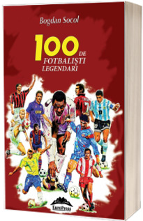 100 de fotbalisti legendari. Editia a-II-a