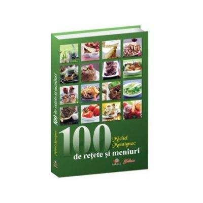 100 de retete si meniuri - Montignac, Michel