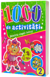 1000 de activitati pentru copii isteti. Volumul 2