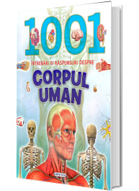 1001 intrebari si raspunsuri despre corpul uman. Ilustratii color