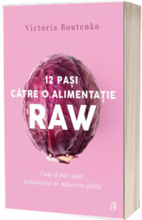 12 pasi catre o alimentatie raw. Editia a II a