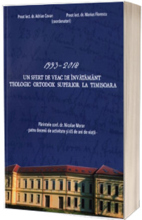 1993-2018. Un sfert de veac de invatamant teologic ortodox superior de la Timisoara