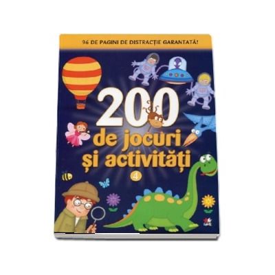 200 de jocuri si activitati. 96 de pagini de distractie garantata! (Volumul 4)