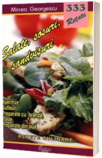 333 - Salate, sosuri, sandvisuri (aperitive, sufeluri, preparate cu branza, paste, preparate din oua)