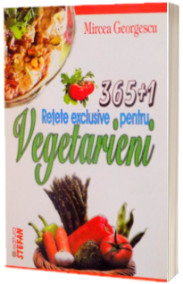 365+1 Retete exclusive pentru vegetarieni