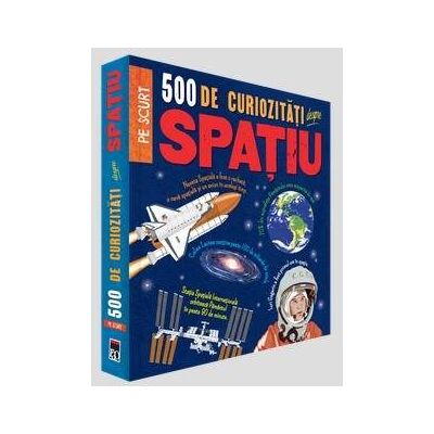 500 de curiozitati despre spatiu