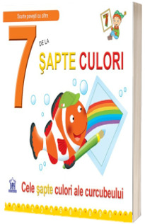 7 De La Sapte Culori. Cele sapte culori ale curcubeului - Greta Cencetti (Editie ilustrata)