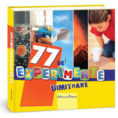 77 de Experimente uimitoare