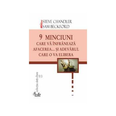 9 minciuni care va infraneaza afacerea... si adevarul care o va elibera