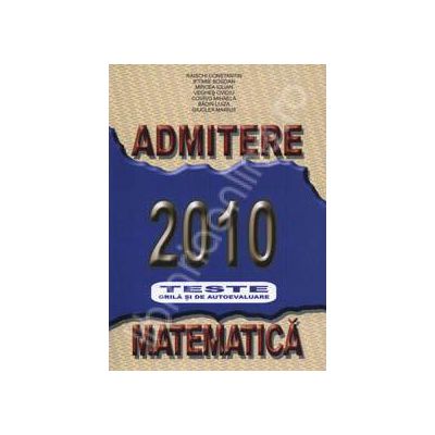 Admitere ASE 2010. Matematica teste grila si de autoevaluare