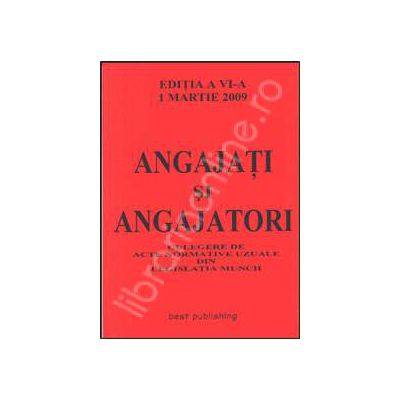 Angajati si angajatori. Editia a VI-a. Actualizata la 1 martie 2009