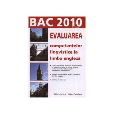 Bac 2010. Evaluarea competentelor lingvistice la limba Engleza