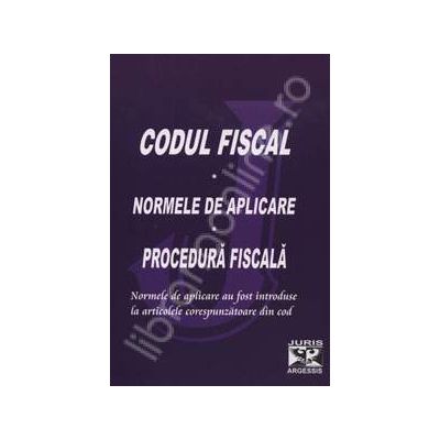 Codul fiscal si normele de aplicare - Procedura fiscala (Cu modificarile si completarile pana la 10 Ianuarie 2011)