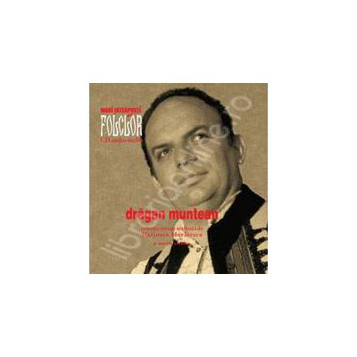 DRAGAN MUNTEAN. Mari interpreti de folclor. Volumul 3. Carte + CD