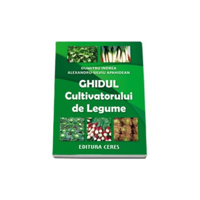 Ghidul cultivatorului de legume (Editia a II-a revizuita si adaugita)