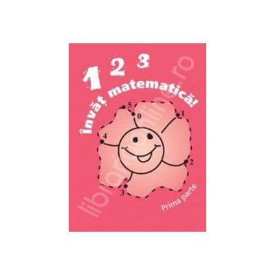 Invat matematica! - 123 (partea I)