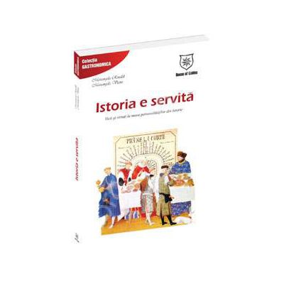 Istoria e servita (Vicii si virtuti la masa personalitatilor din istorie)