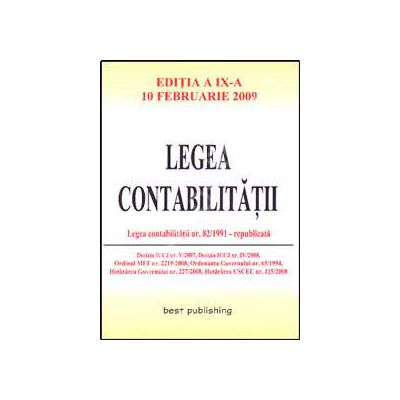 Legea contabilitatii. Editia a IX-a. Actualizata la 10 februarie 2009