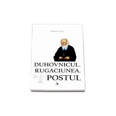 Duhovnicul. Rugaciunea. Postul