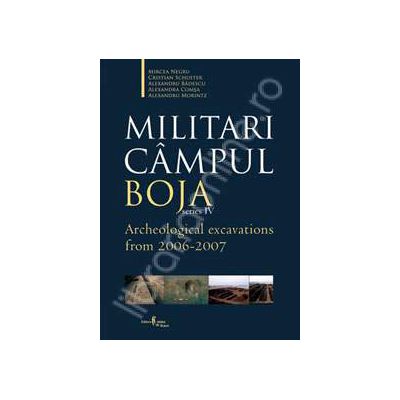 Militari Campul Boja, series IV, Archeological Excavations from 2006-2007