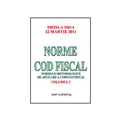 Norme metodologice de aplicare a Codului fiscal actualizat la 22.03.2011 - Volumul I