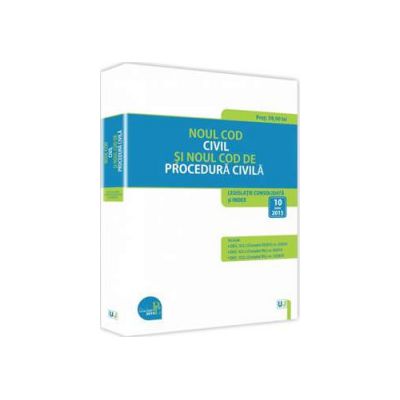 Noul Cod civil si Noul Cod de procedura civila. Legislatie consolidata si index: 10 iunie 2015