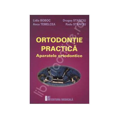 Ortodontie practica. Aparatele ortodontice