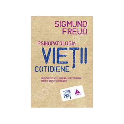 Psihopatologia vietii cotidiene (despre uitare, greseala de vorbire, superstitie si eroare)