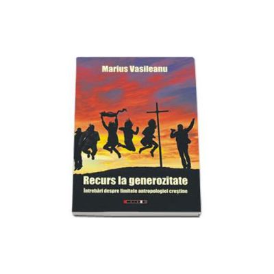 Recurs la generozitate. Intrebari despre limitele antropologiei crestine