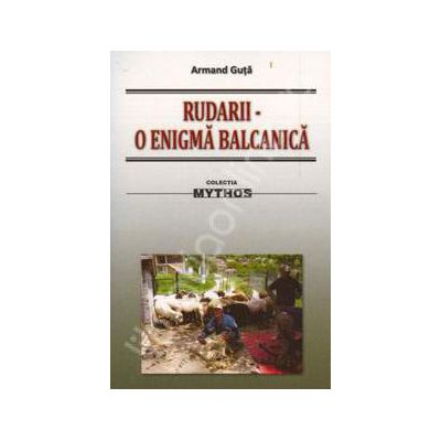 Rudarii. O enigma balcanica