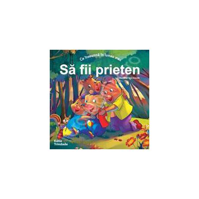 Sa fii prieten (Colectia - Virtuti morale)