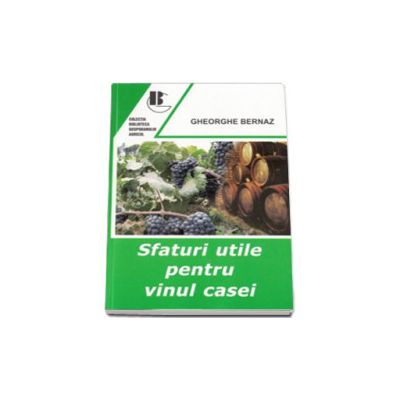 Sfaturi utile pentru vinul casei