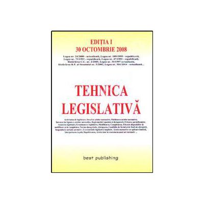 Tehnica legislativa. Editia I. Bun de tipar 30 octombrie 2008