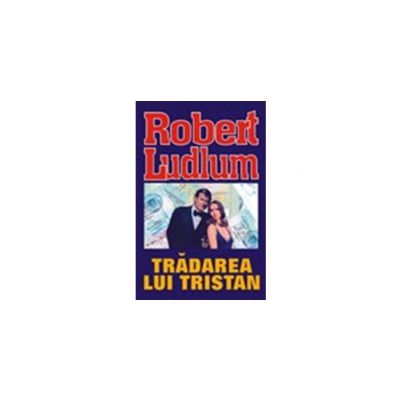 Tradarea lui Tristan (Robert, Ludlum)