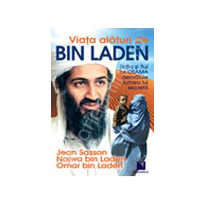 Viata alaturi de bin Laden. Sotia si fiul lui OSAMA dezvaluie lumea lui secreta.