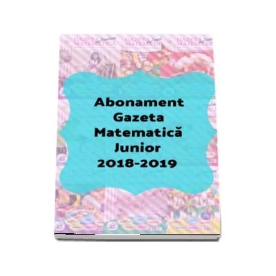 Abonament Gazeta Matematica Junior - 7 numere (ianuarie 2019 - iunie 2019   Vacanta)