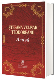 Acasa (Teodoreanu Stefan Velisar)