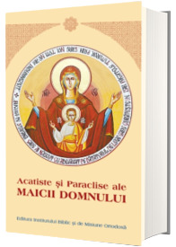 Acatiste si Paraclise ale Maicii Domnului