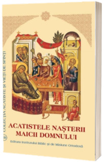 Acatistele Nasterii Maicii Domnului