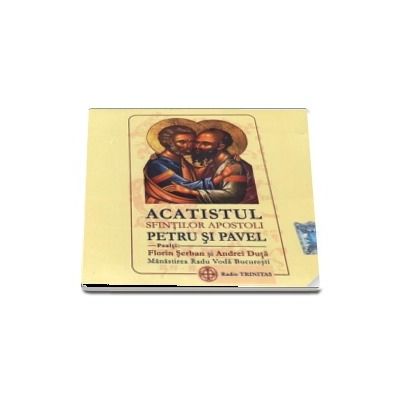 Acatistul Sfintilor Apostoli Petru si Pavel (CD audio)