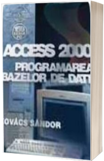 Access 2000 - programarea bazelor de date