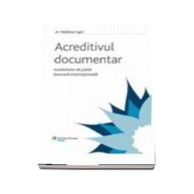 Acreditivul Documentar - modalitate de plata bancara internationala