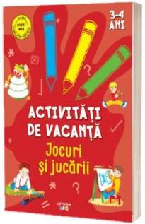 Activitati de vacanta. Jocuri si jucarii (3-4 ani) *** LITERA