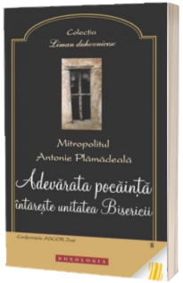 Adevarata pocainta intareste unitatea Bisericii - Mitropolit Antonie Plamadeala