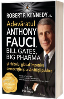 Adevaratul Anthony Fauci, Bill Gates, Big Pharma si razboiul global impotriva democratiei si sanatatii publice