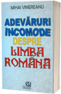 Adevaruri incomode despre limba romana