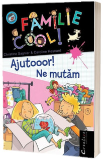 Ajutooor ! Ne mutam - Familie Cool ! Volumul I