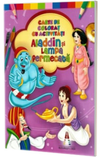 Aladdin si lampa fermecata. Carte de colorat cu activitati